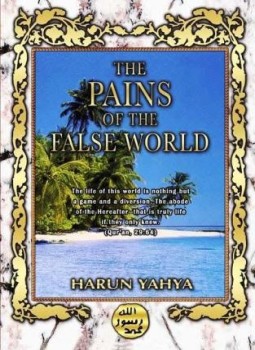 تحميل كتاب THE PAINS OF THE FALSE WORLD PDF للمؤلف HARUN YAHYA_هارون يحي مجانا